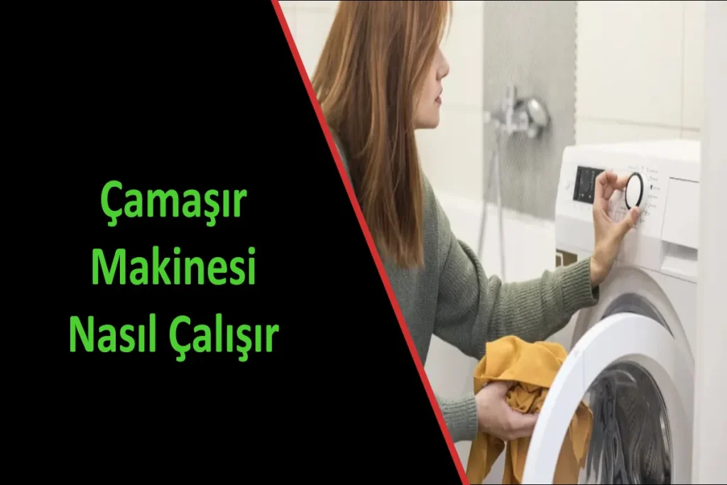 Çamaşır Makinesi Nasıl Çalışır