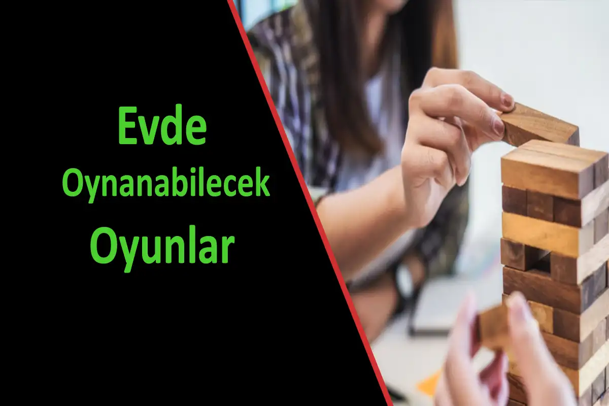 Evde Oynanabilecek Oyunlar