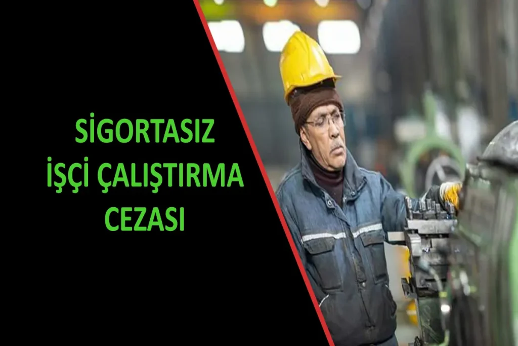 Sigortasız İşçi Çalıştırma Cezası