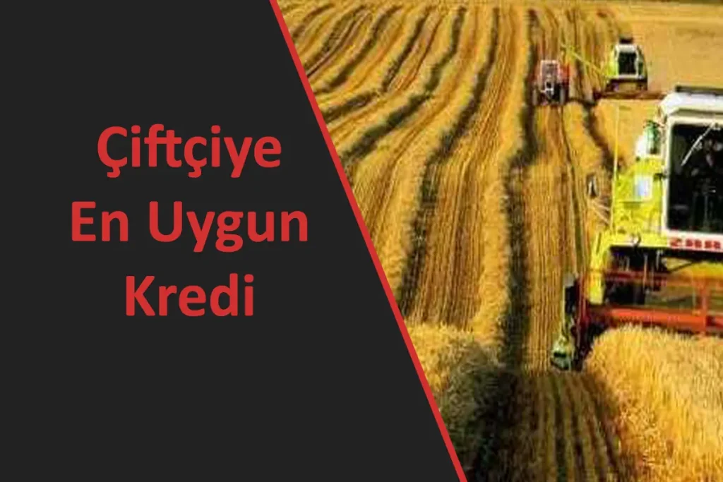 Çiftçiye En Uygun Kredi