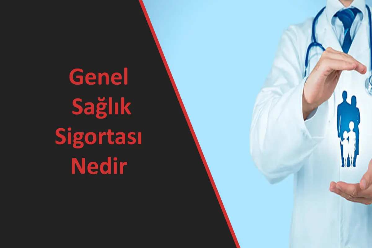 Genel Sağlık Sigortası Nedir