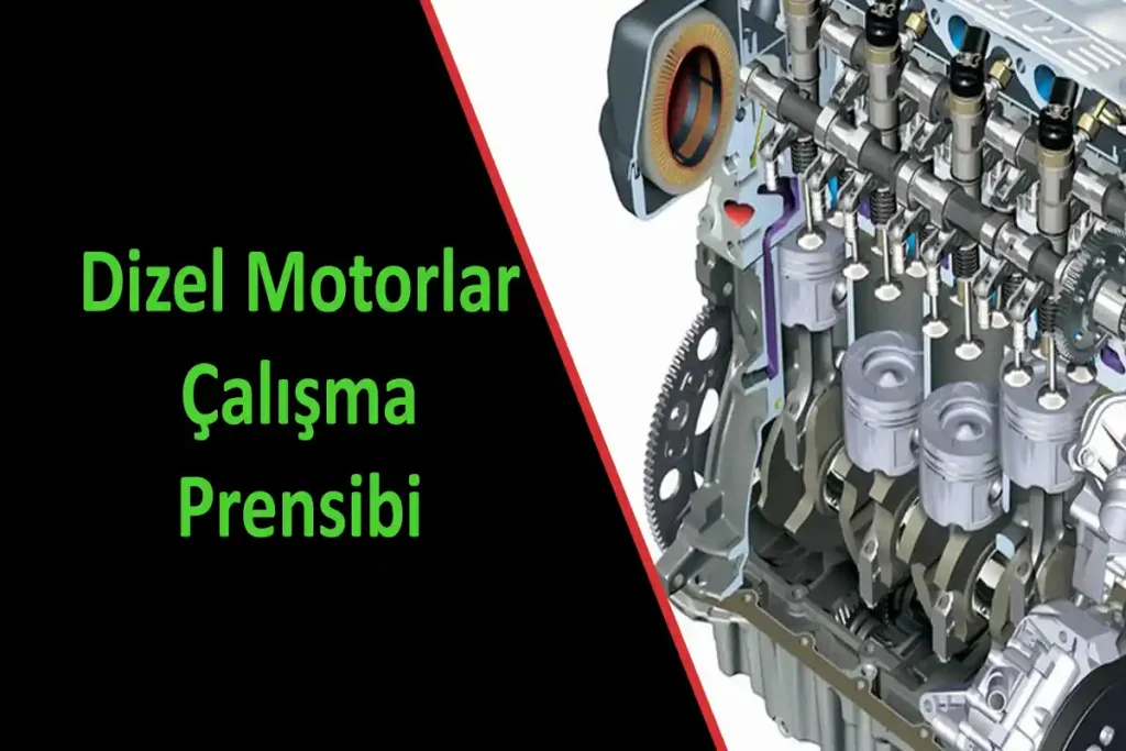 Dizel Motorlar Çalışma Prensibi