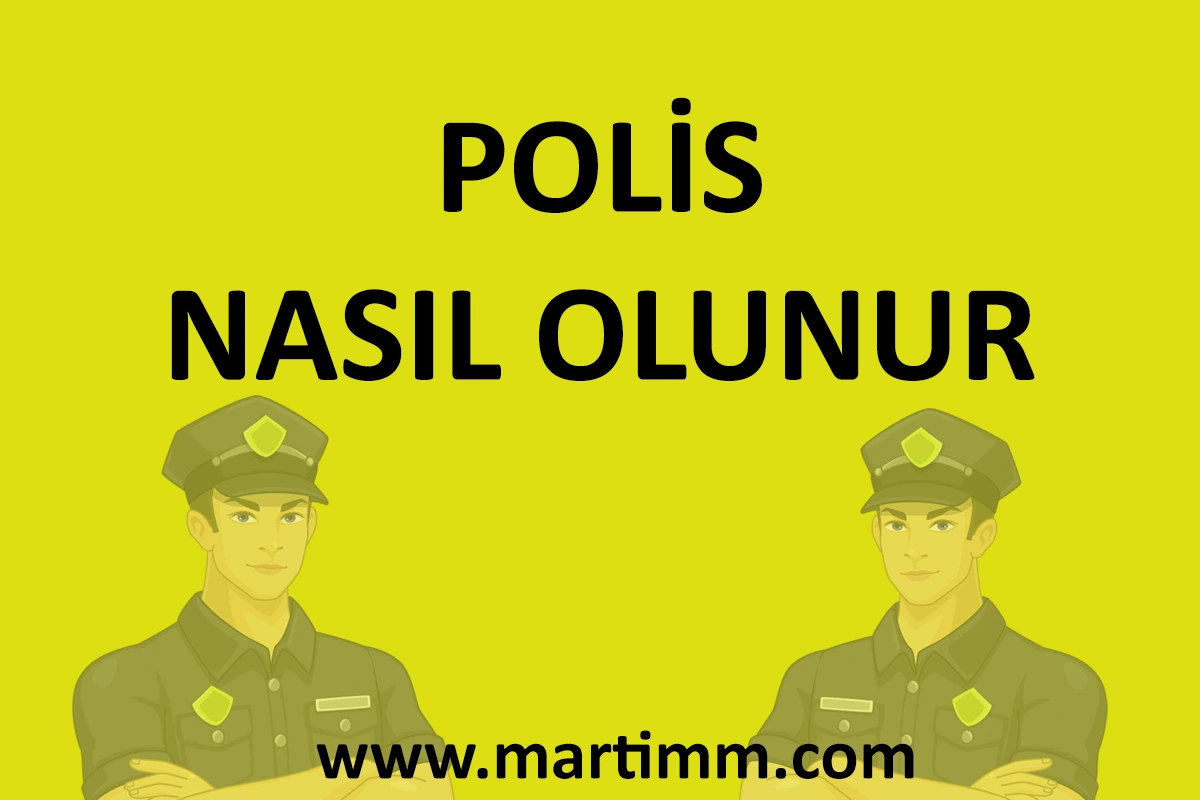 Polis Nasıl Olunur