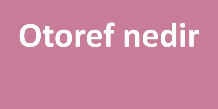 Otoref nedir