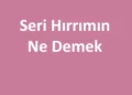 Seri Hırrımın Ne Demek